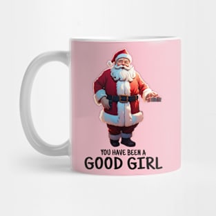 You Have Been A Good Girl (Light) Mug